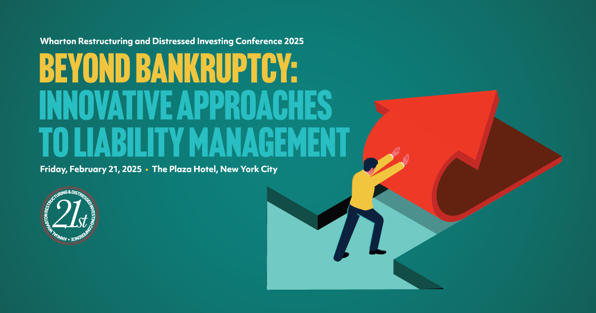 Liability Management Restructuring Wharton Restructuring and Distressed Investing Conference 2025 ...